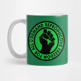 Demand Reproductive Freedom For All - green Mug